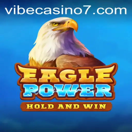 EaglePower Casino Game: Soar High with Thrilling Adventures at Vibe Casino