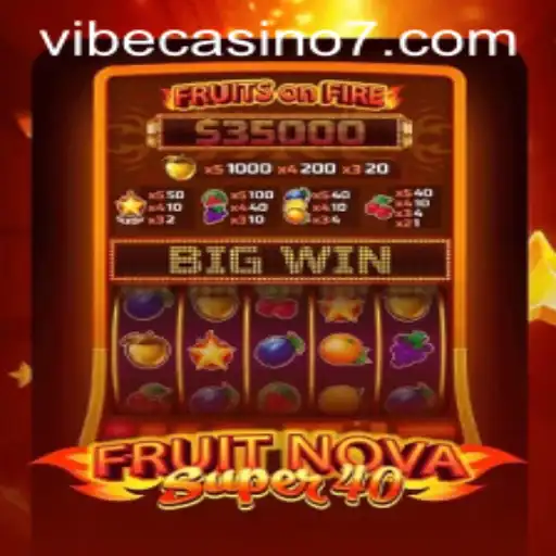 Exciting Gameplay of FruitNovaSuper40 at Vibe Casino