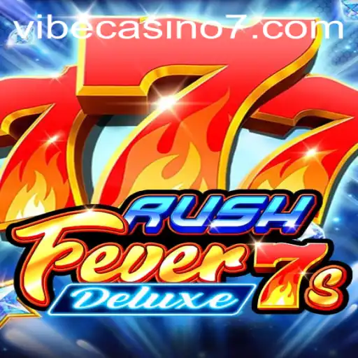Discover the Excitement of RushFever7sDeluxe at Vibe Casino