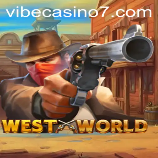 Exploring the Thrills of WestWorld at Vibe Casino